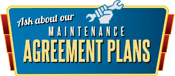 Ask about our Maintenance Agreement Plans